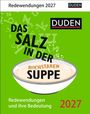 Duden Das Salz in der (Buchstaben-)Suppe Tagesabreißkalender 2027 - Redewendungen und ihre Bedeutung, KAL