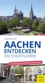 Sabine Mathieu: Aachen entdecken - Ein Stadtführer, Buch
