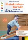 "Kleinkinderturnen durch die 4 Jahreszeiten", Dritte erweiterte Auflage. Ein Kind klettert über eine Turnbank.