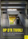 Buchtitel: "OP D'R TIVOLI", Untertitel: "Die Rückkehr des Traditionsvereins Alemannia Aachen", Autor: Florian Dankelmann.
