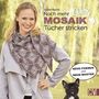 Sylvie Rasch: CraSy Mosaik - Noch mehr Tücher stricken, Buch