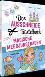 Andrea Küssner-Neubert: Das Ausschneide-Bastelbuch - Magische Meerjungfrauen, Buch