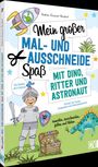 Andrea Küssner-Neubert: Mein großer Mal- und Ausschneidespaß mit Dino, Ritter und Astronaut, Buch