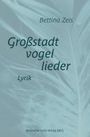 Bettina Zeis: Großstadtvogellieder, Buch