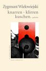 Zygmunt Wielowiejski: knarren · klirren · kuschen, Buch