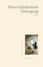 "Meno Schuhmann, Grenzgang, Gedichte, IM DEUTSCHEN LYRIK VERLAG, EDITION ANTHRAZIT." Eine Figur auf Treppe zu Lichtportal.