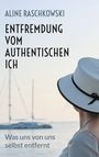 Aline Raschkowski: Entfremdung vom authentischen Ich, Buch