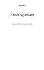 Rolf Helfert: Kaiser Sigismund, Buch