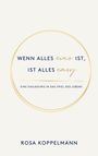Text: "WENN ALLES eins IST, IST ALLES easy. EINE EINLADUNG IN DAS SPIEL DES LEBENS. ROSA KOPPELMANN." Kreisförmiges Design.