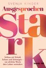 "Ausgesprochen stark" von Svenja Kinder. Schluss mit Schuld, Scham und Schweigen – wie ehrliche Worte dein Leben verändern.