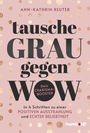 Ann-Kathrin Reuter: Tausche Grau gegen Wow, Buch