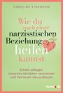 "Wie du nach einer narzisstischen Beziehung heilen kannst" von Caroline Strawson. Gemaltes Herz mit Rissen und Blättern.