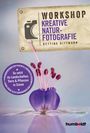 Bettina Dittmann: Workshop Kreative Naturfotografie, Buch