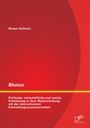 Ramon Kathrein: Bhutan: Politische, wirtschaftliche und soziale Entwicklung in ihrer Wechselwirkung mit der internationalen Entwicklungszusammenarbeit, Buch