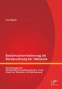 Lisa Aberle: Sozialraumorientierung als Voraussetzung für Inklusion: Auswirkungen der UN-Behindertenrechtskonvention in der Arbeit mit Menschen mit Behinderung, Buch