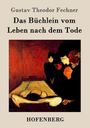 Gustav Theodor Fechner: Das Büchlein vom Leben nach dem Tode, Buch