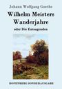 Johann Wolfgang von Goethe: Wilhelm Meisters Wanderjahre, Buch