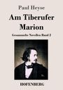 Paul Heyse: Am Tiberufer / Marion, Buch