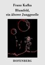 Franz Kafka: Blumfeld, ein älterer Junggeselle, Buch