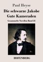 Paul Heyse: Die schwarze Jakobe / Gute Kameraden, Buch