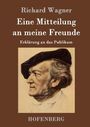 Richard Wagner: Eine Mitteilung an meine Freunde, Buch