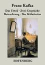 Franz Kafka: Das Urteil / Zwei Gespräche / Betrachtung / Der Kübelreiter, Buch