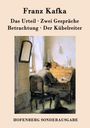 Franz Kafka: Das Urteil / Zwei Gespräche / Betrachtung / Der Kübelreiter, Buch