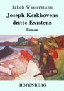 Jakob Wassermann: Joseph Kerkhovens dritte Existenz, Buch