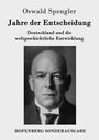 Oswald Spengler: Jahre der Entscheidung, Buch