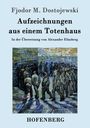 Fjodor M. Dostojewski: Aufzeichnungen aus einem Totenhaus, Buch