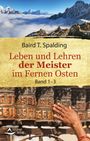 Baird T. Spalding: Leben und Lehren der Meister im Fernen Osten, Buch