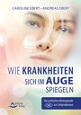 Caroline Ebert: Wie Krankheiten sich im Auge spiegeln, Buch