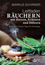 Markus Schirner: Leitfaden Räuchern mit Harzen, Kräutern und Hölzern, Buch