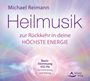 Michael Reimann: Heilmusik zur Rückkehr in deine höchste Energie, CD