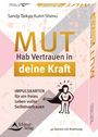 Sandy Taikyu Kuhn Shimu: Mut - Hab Vertrauen in deine Kraft Impulskarten für ein freies Leben voller Selbstvertrauen, Buch