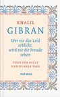 Khalil Gibran: Wer nie das Leid erblickt, wird nie die Freude sehen, Buch
