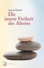 Ingrid Riedel: Die innere Freiheit des Alterns, Buch
