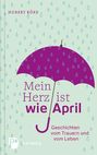 Hubert Böke: Mein Herz ist wie April, Buch