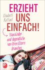 Elisabeth Raffauf: Erzieht uns einfach!, Buch