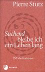 Pierre Stutz: Suchend bleibe ich ein Leben lang, Buch