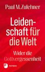 Paul M. Zulehner: Leidenschaft für die Welt, Buch