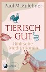 Paul M. Zulehner: Tierisch gut - Biblische Meditationen, Buch