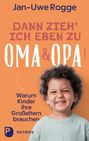 Jan-Uwe Rogge: Dann zieh ich eben zu Oma und Opa!, Buch