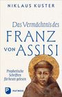 Niklaus Kuster: Das Vermächtnis des Franz von Assisi, Buch