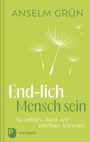 "ANSELM GRÜN. End-lich Mensch sein. So leben, dass wir sterben können." Illustration von Pusteblumen.