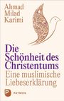Ahmad Milad Karimi: Die Schönheit des Christentums, Buch