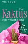 PETER SCHMIDT, Ein Kaktus zum Valentinstag, Ein Autist und die Liebe. Kaktus in pinkem Papier vor grünem Hintergrund.
