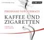 Ferdinand von Schirach: Kaffee und Zigaretten, CD,CD,CD