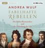 Andrea Wulf: Fabelhafte Rebellen, MP3,MP3