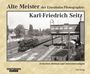 Karl-Friedrich Seitz: Alte Meister der Eisenbahn-Photographie: Karl-Friedrich Seitz, Buch